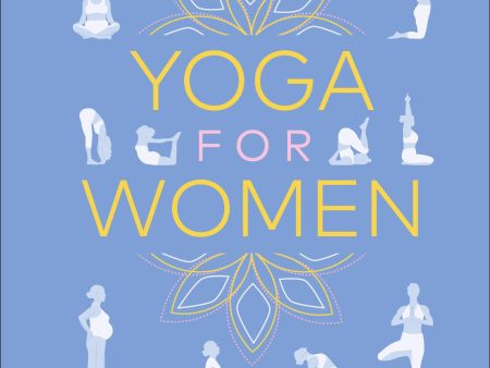 Yoga for Women: Wellness and Vitality at Every Stage of Life For Sale