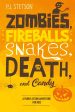 Zombies, Fireballs, Snakes, Death, and Candy: (A Halloween Action Adventure for Kids Age 9-12) Online