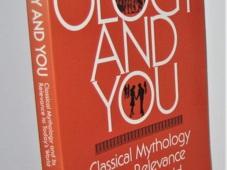 Mythology and You : Classical Mythology and its Relevance in Today s World For Cheap